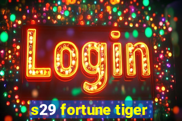 s29 fortune tiger